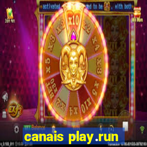 canais play.run